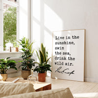 Live in the sunshine, swim the sea, drink the wild air., Ralph Waldo (1860) Emerson Quote Typography Art Print