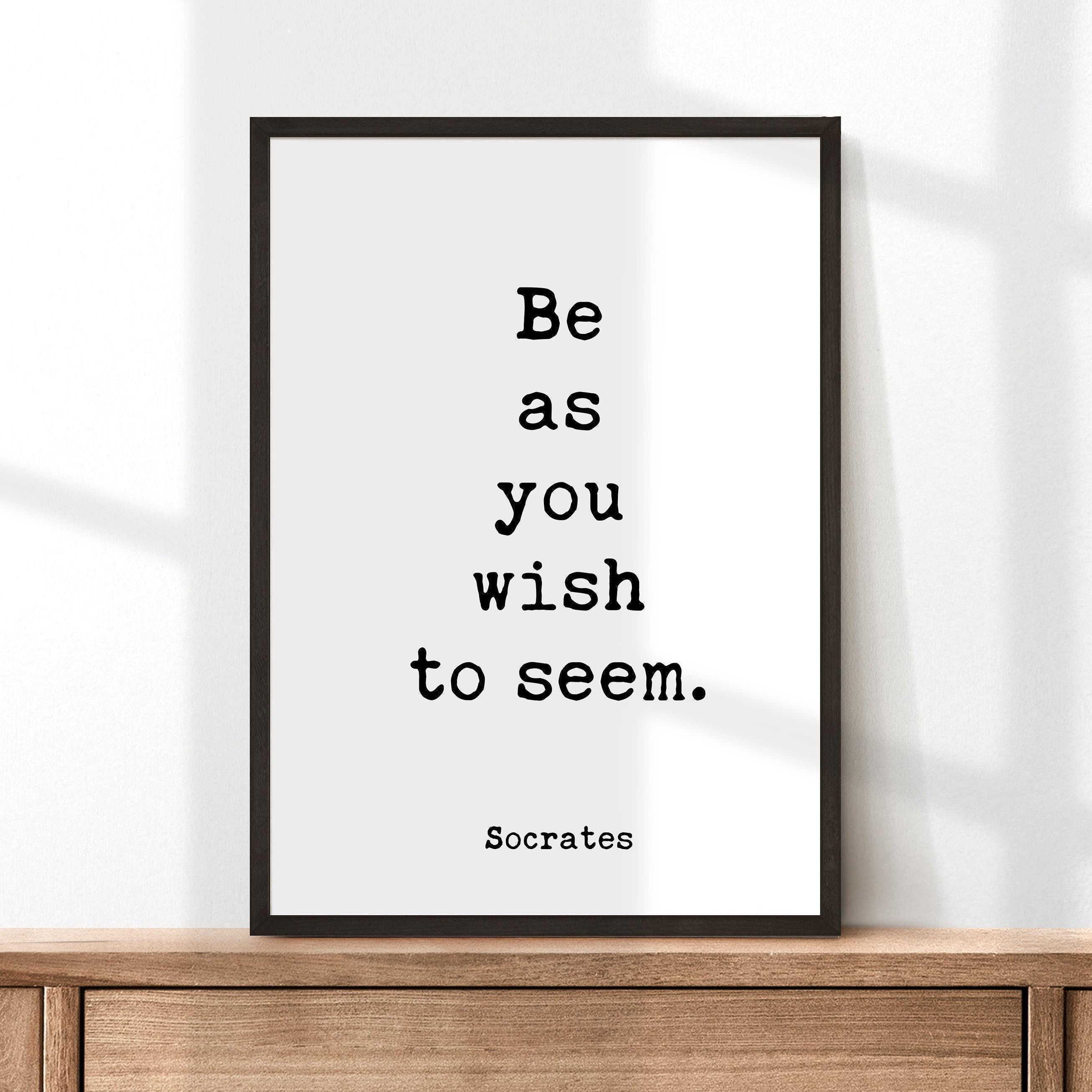 Be as you wish to seem., Socrates Quote Typography Art Print