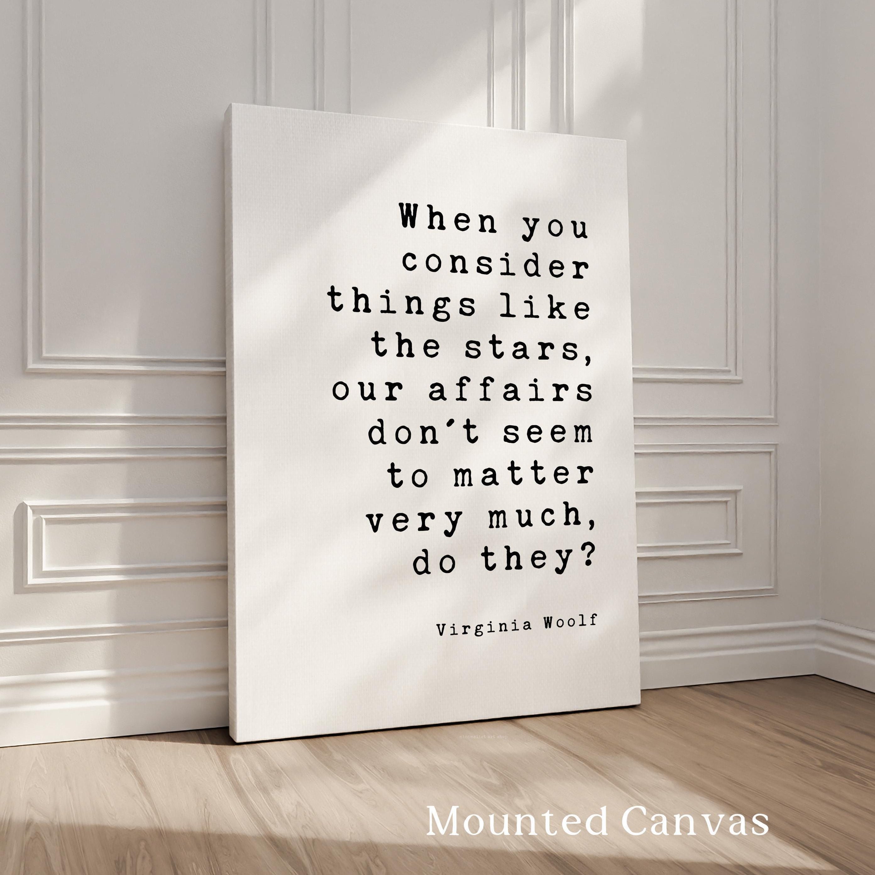 Virginia Woolf Quote Print, When You Consider Things Like the Stars, Literary Wall Art
