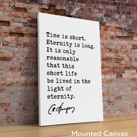 Time is short. Eternity is long. It is only ... life be lived in the light of eternity. Charles Spurgeon Quote Typography Art Print