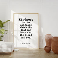 Kindness is the language which the deaf can hear and the blind can see., Mark Twain Quote Typography Art Print
