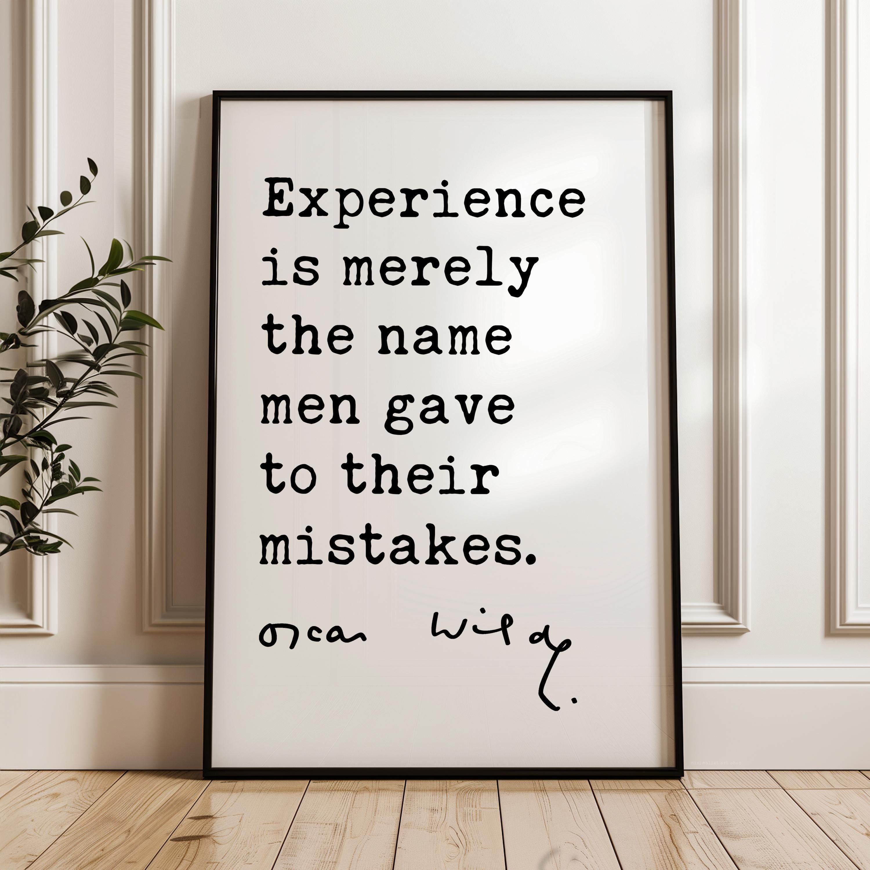 Experience is merely the name men gave to their mistakes. • Oscar Wilde Quote • The Picture of Dorian Gray • Typography Art Print (1890)