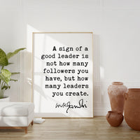 Mahatma Gandhi Quote A sign of a good leader is not how many followers you have, but how many leaders you create. Art Print,  Gift for Boss