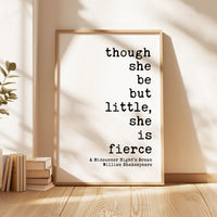 Though She Be But Little, She is Fierce Print, Shakespeare Quote, Midsummer Night's Dream