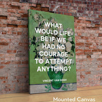 What would life be if we had no courage to attempt anything?,  Vincent van Gogh Quote Typography Art Print - Roses (1890) Painting