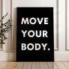 Move Your Body Typography Art Print,  Health, Fitness, Nutrition Quotes