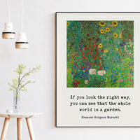 If you look the right way, you can see that the whole world is a garden.,  Frances Hodgson Burnett Quote Typography Art Print