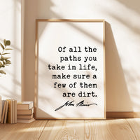 Of all the paths you take in life, make sure a few of them are dirt. - John Muir Quote - Typography Art Print - Nature Lover, Hike, Camp