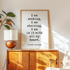 I am seeking, I am striving, I am in it with all my heart,  Vincent van Gogh Quote,  Typography Art Print