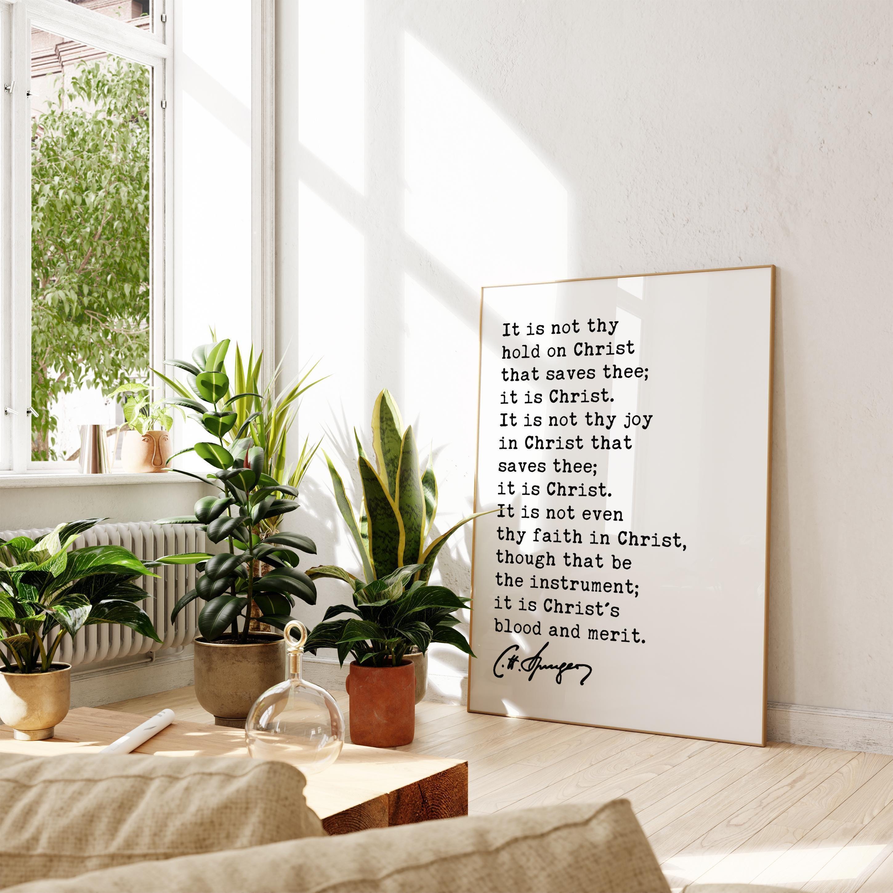 It is not thy hold on Christ that saves thee; it is Christ.,  Charles Spurgeon Quote,  Typography Art Print