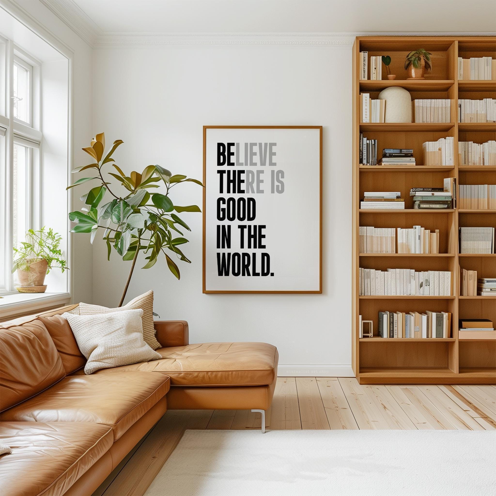 Believe There Is Good In The World  (Be The Good) Print, Inspirational Typography Wall Art