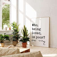 Who, being loved, is poor? Oscar Wilde Quote Typography Art Print,  Love,  Romance