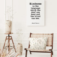 Kindness is the language which the deaf can hear and the blind can see.,  Mark Twain Quote Low Profile Mounted Canvas Typography Art Print