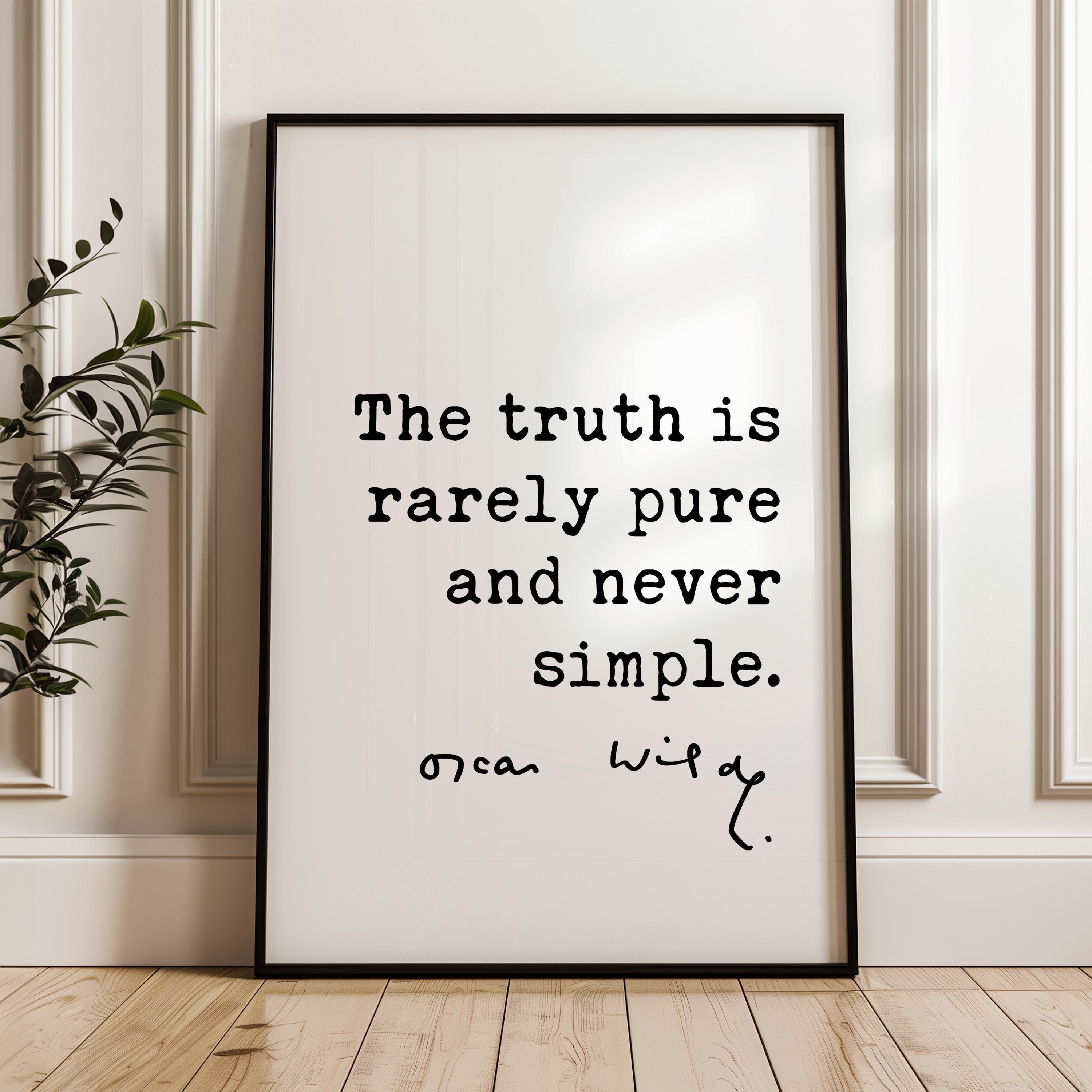 The truth is rarely pure and never simple.,  Oscar Wilde Quote, The Importance of Being Earnest Typography Art Print