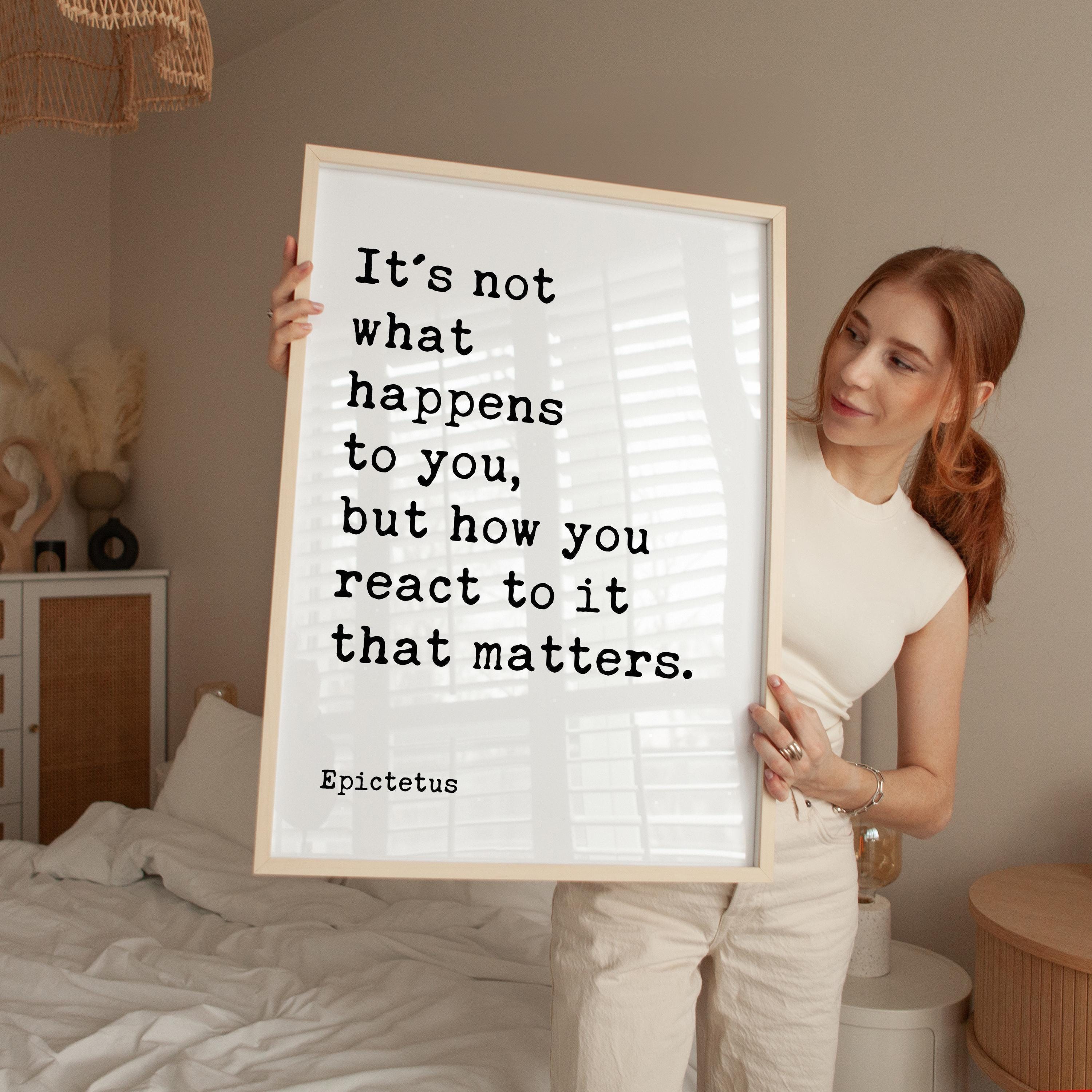 It's not what happens to you, but how you react to it that matters.,  Epictetus Quote,  Typography Art Print,  Stoic,  Philosophy,  Gift