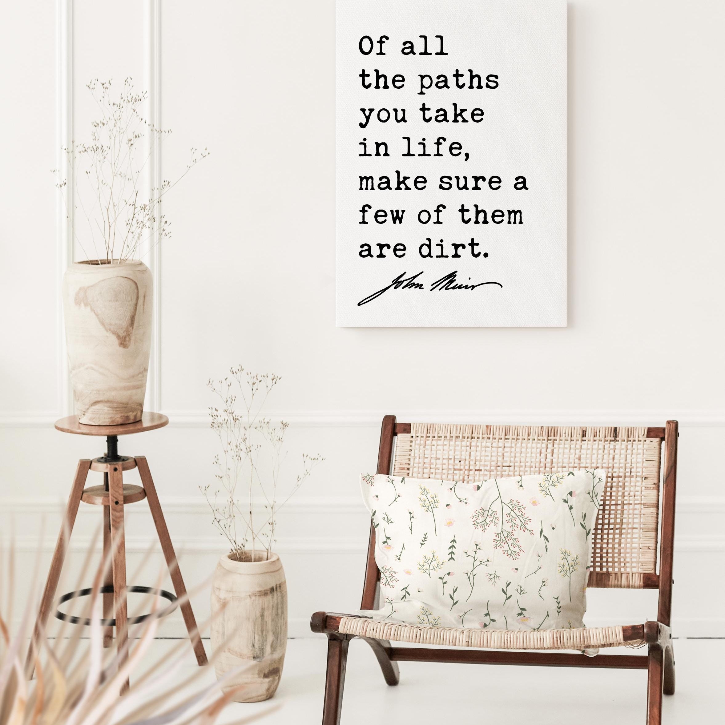 Of all the paths you take in life, make sure a few of them are dirt.,  John Muir Quote,  Canvas Art Print,  Nature Lover,  Hike,  Camp