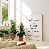 Well done is better than well said. - Benjamin Franklin Quote - Typography Art Print - Inspirational - Graduation - Entrepreneur