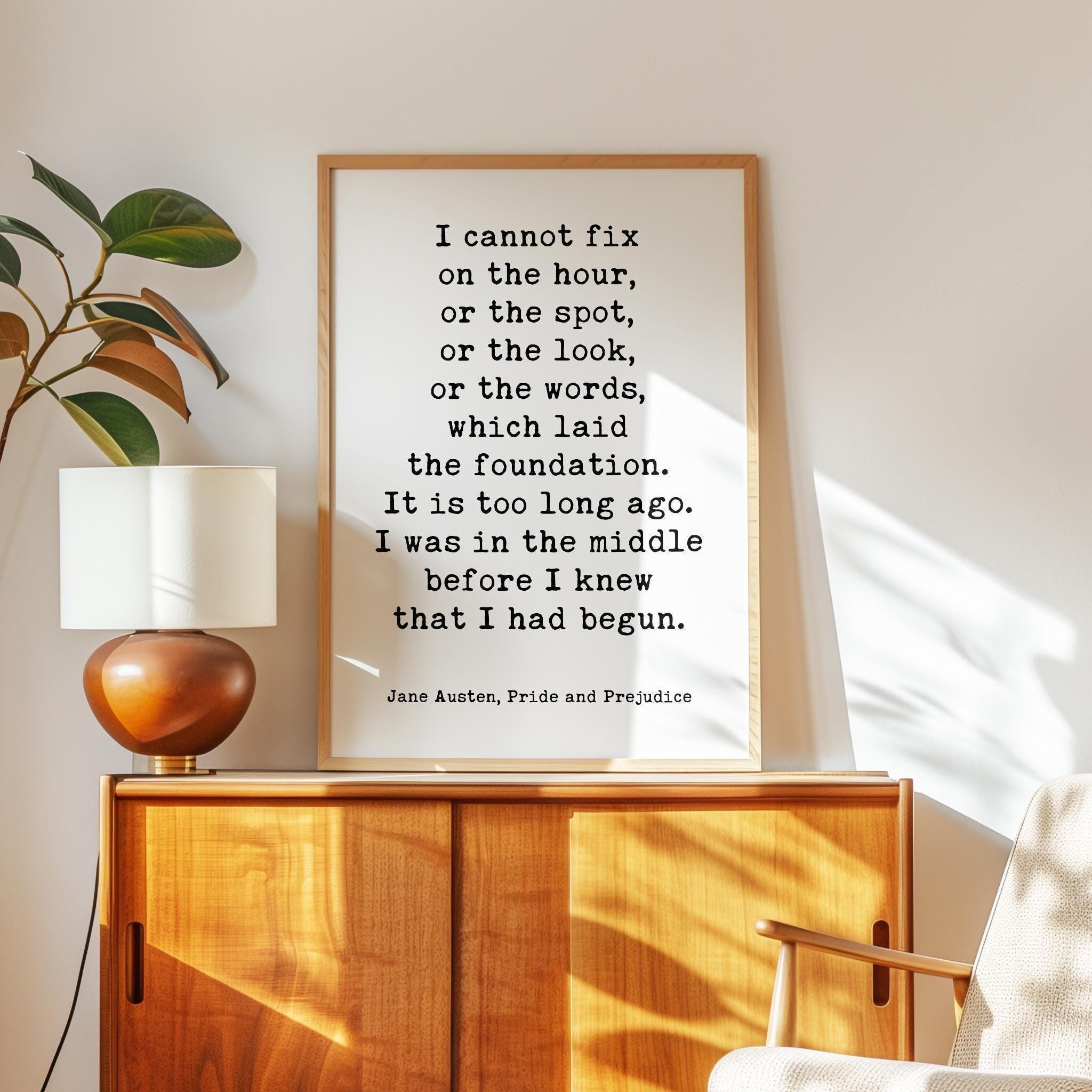 I cannot fix on the hour, or the spot ... which laid the foundation.,  Jane Austen,  Pride and Prejudice,  Typography Art Print (1813)
