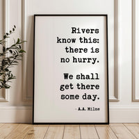 Rivers know this: there is no hurry. We shall get there some day. A.A. Milne Quote Typography Art Print,  Inspirational,  Literature (1928)