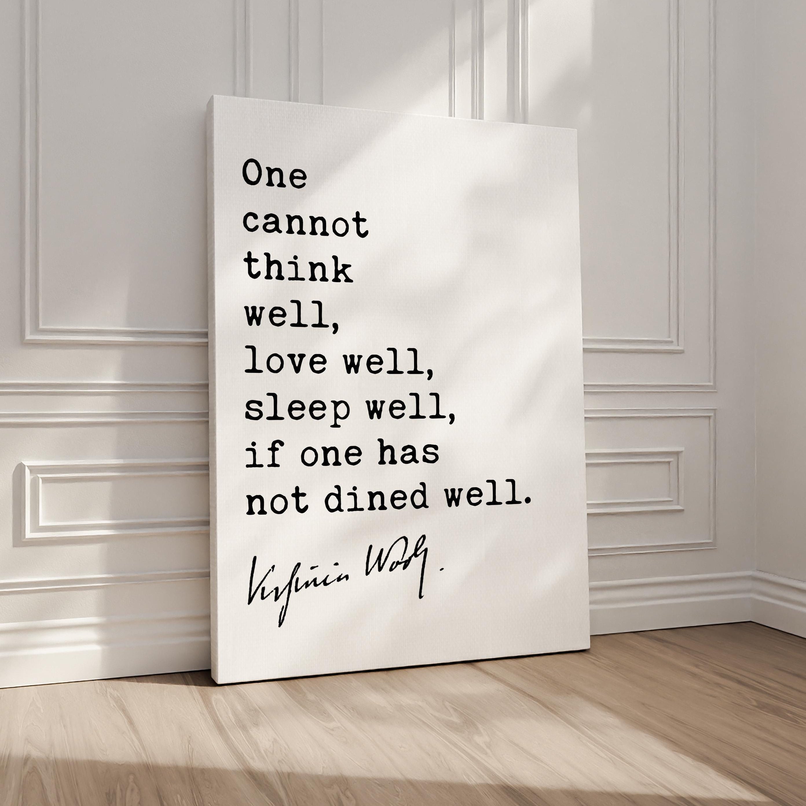 One Cannot Think Well, Love Well, Sleep Well, If One Has Not Dined Well,  Virginia Woolf Quote,  Typography Art Print (1929)