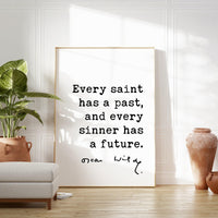Oscar Wilde Quote,  Every saint has a past, and every sinner has a future. Art Print - Inspirational - Encouragement