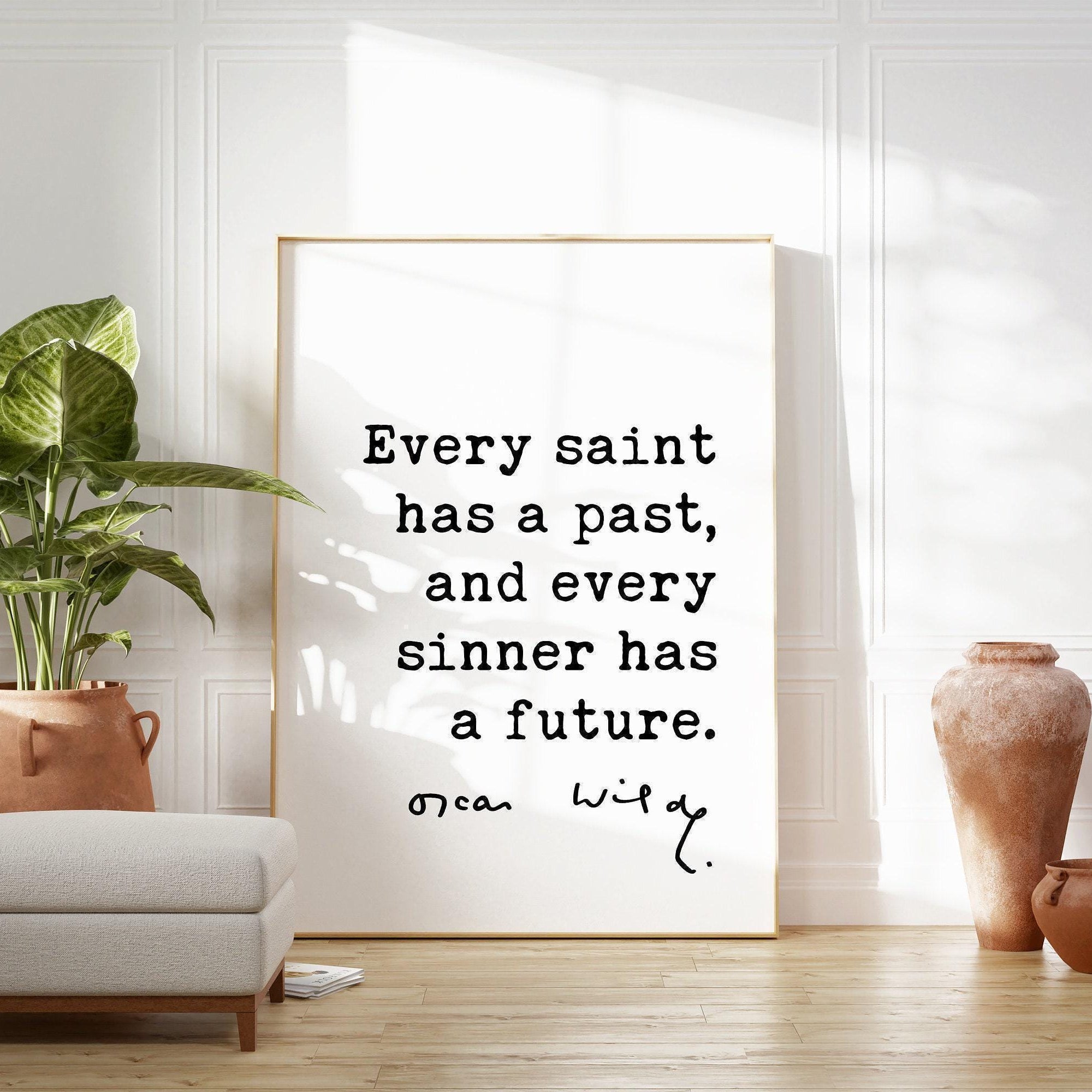 Oscar Wilde Quote,  Every saint has a past, and every sinner has a future. Art Print - Inspirational - Encouragement