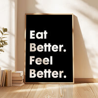 Eat Better. Feel Better. Quote Print Art,  Health and Fitness Quotes, Nutrition Quotes, Kitchen Art
