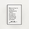 John Muir Quote,  When we try to pick out anything by itself, we find it hitched to everything else in the universe. Art Print