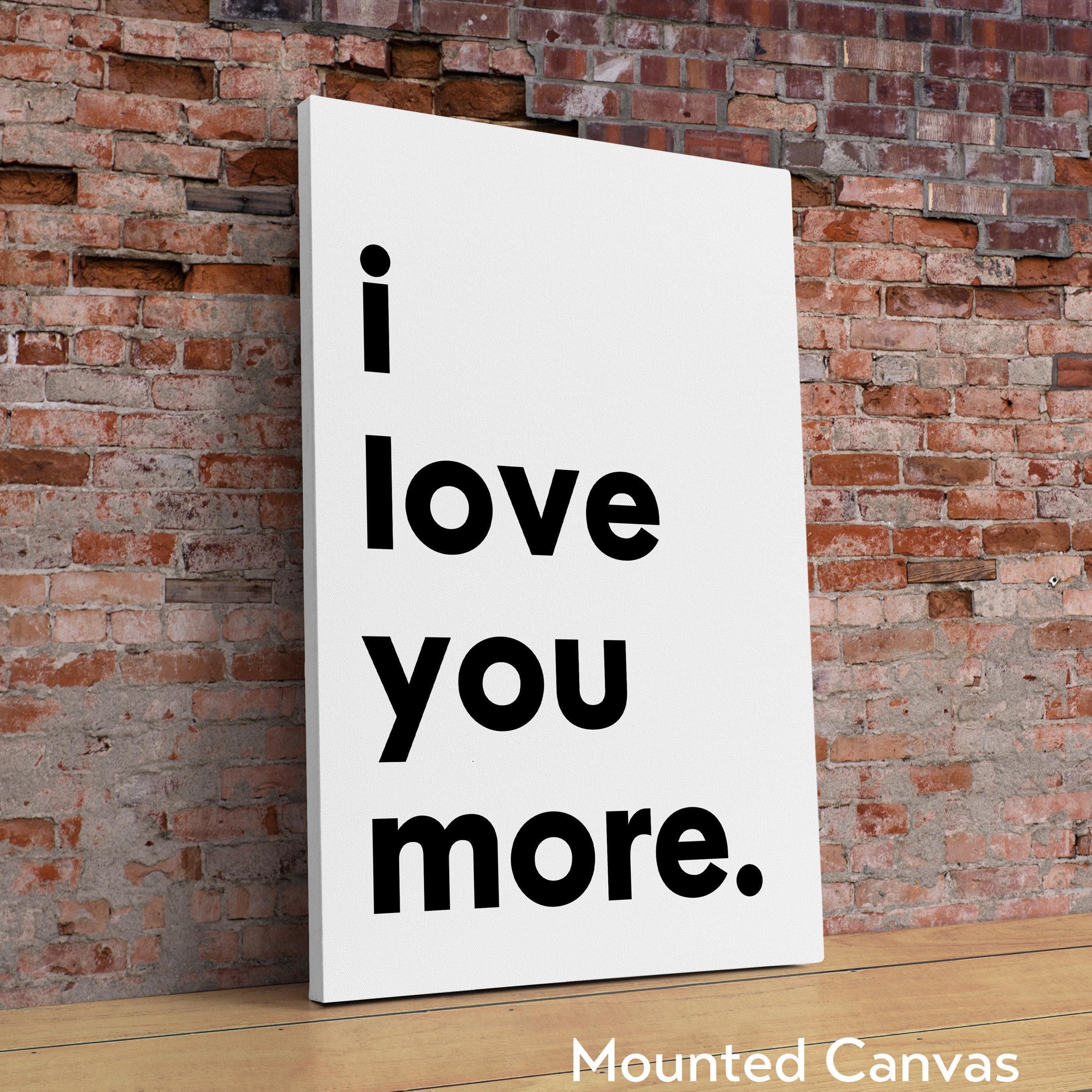 I Love You More Typography Art Print,  Love,  Romance,  Wedding,   Anniversary,  Gift Ideas