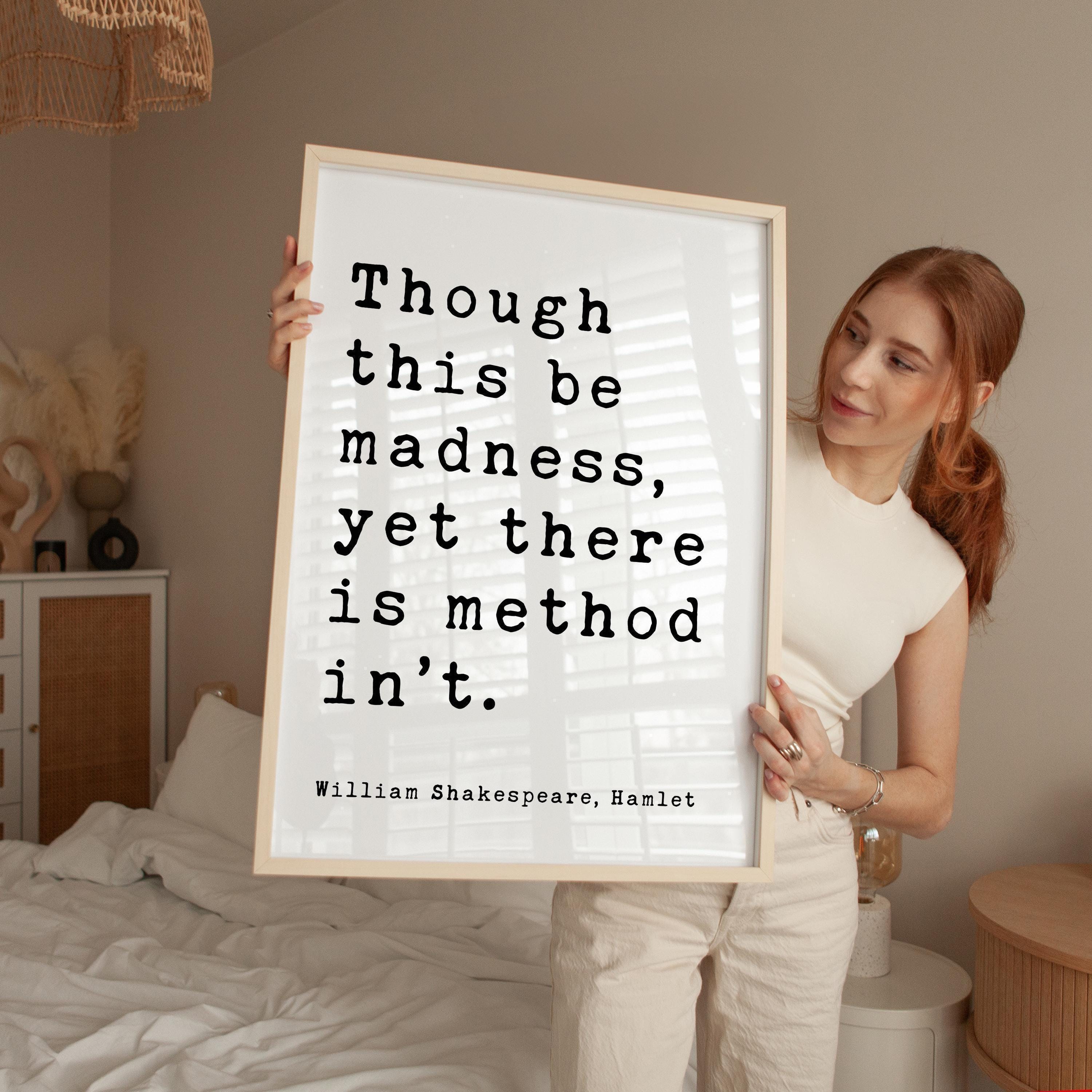 Though this be madness, yet there is method in 't.,  Hamlet,  William Shakespeare Quote,   Typography Art Print,  Literature
