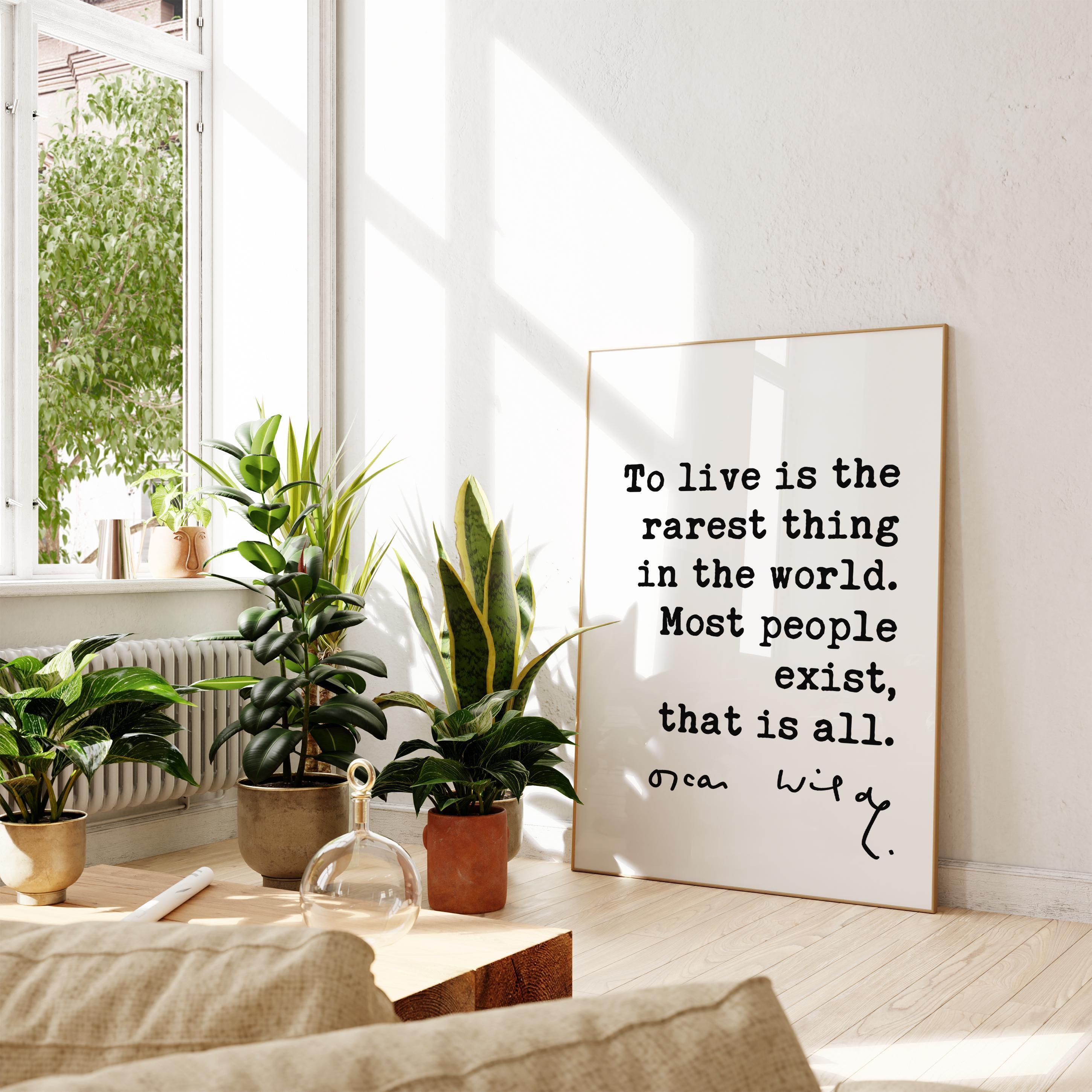 To live is the rarest thing in the world. Most people exist, that is all. • Oscar Wilde Quote • Typography Art Print