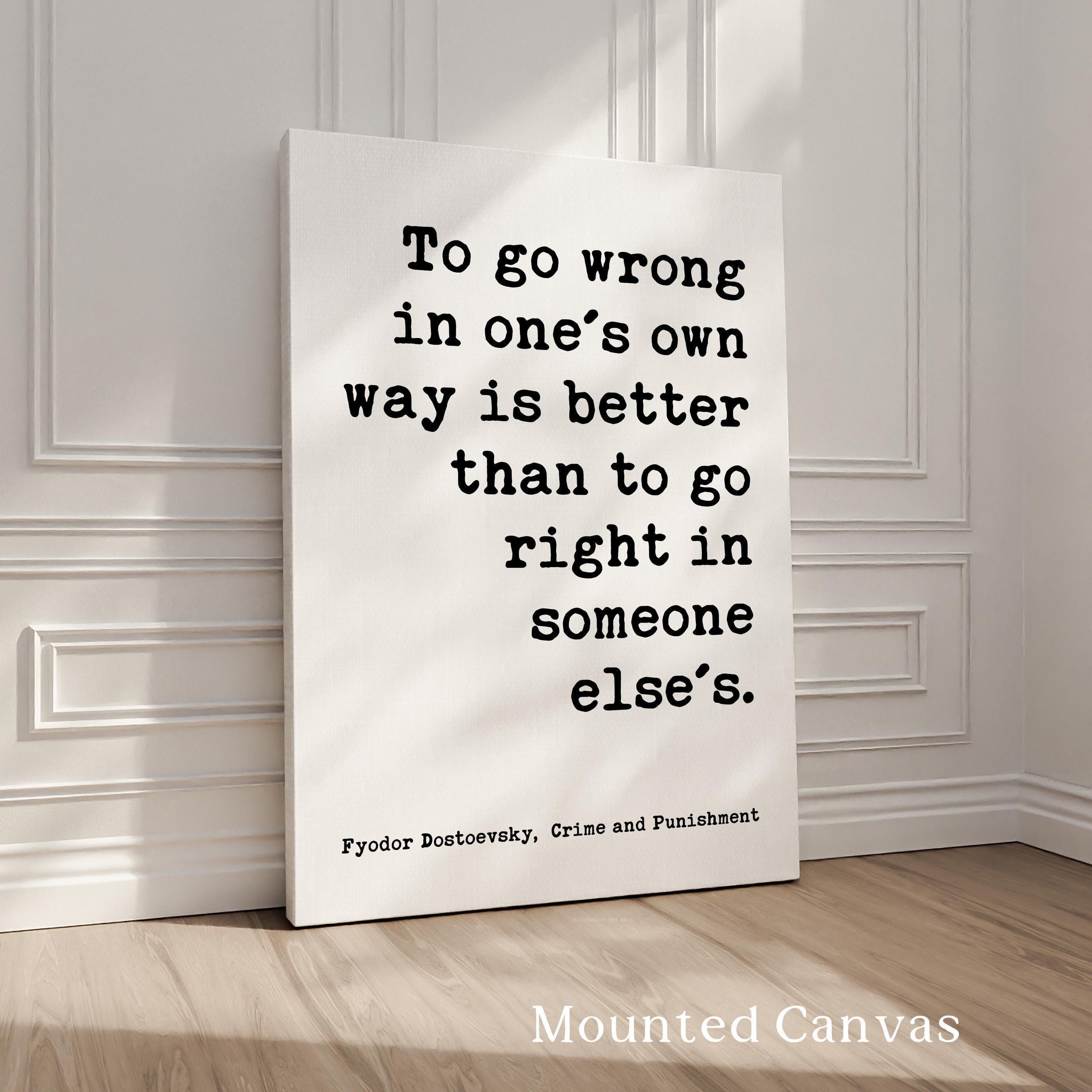 To Go Wrong in One’s Own Way,  Fyodor Dostoevsky Quote - Classic Literature Wall Art