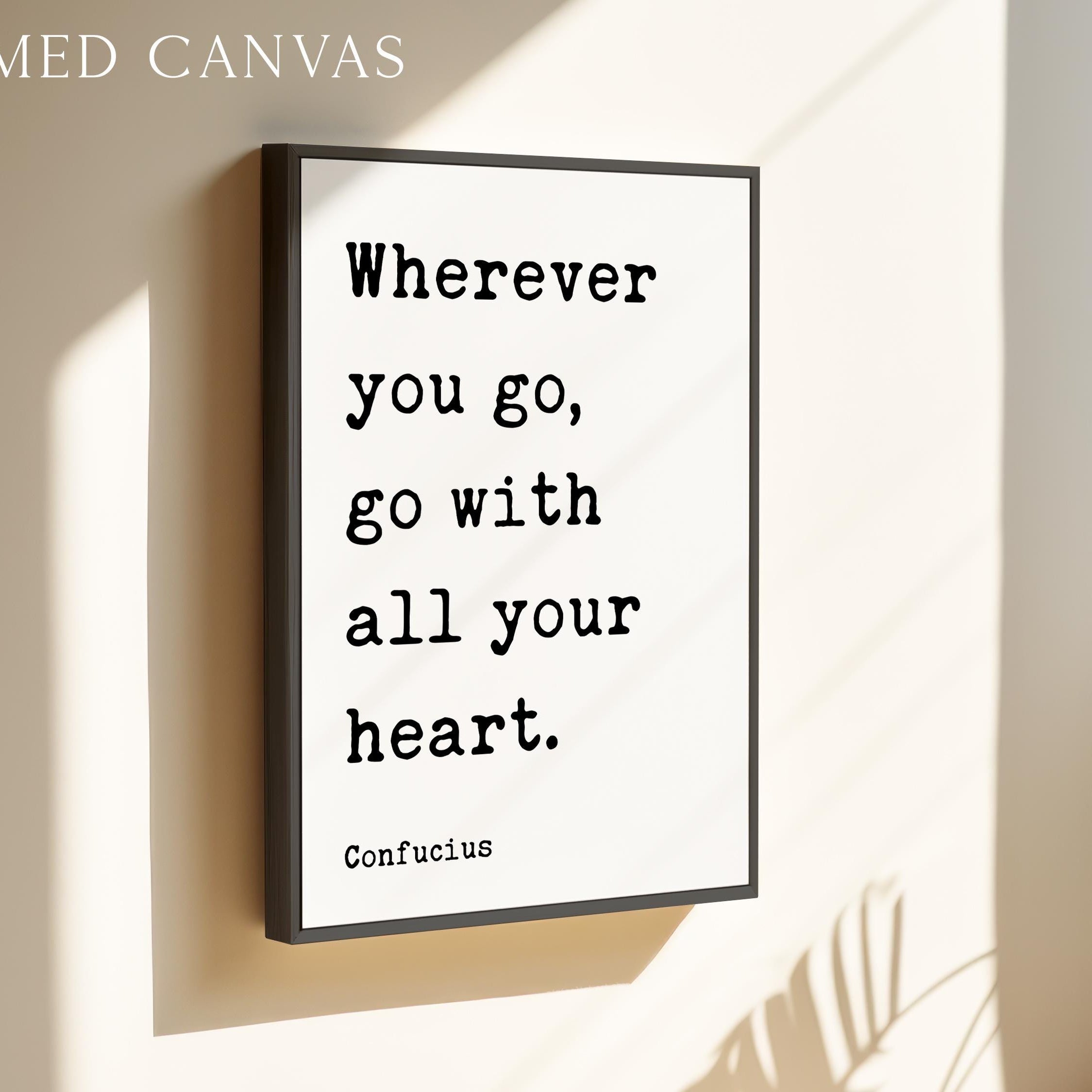 Wherever You Go... With All Your Heart • Confucius Quote • Travel • Typography Art Print