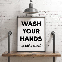 Wash Your Hands Ya Filthy Animal Minimalist Art Print - Bathroom Wall Art - Minimalist Typography Wall Decor - Bathroom Print Art