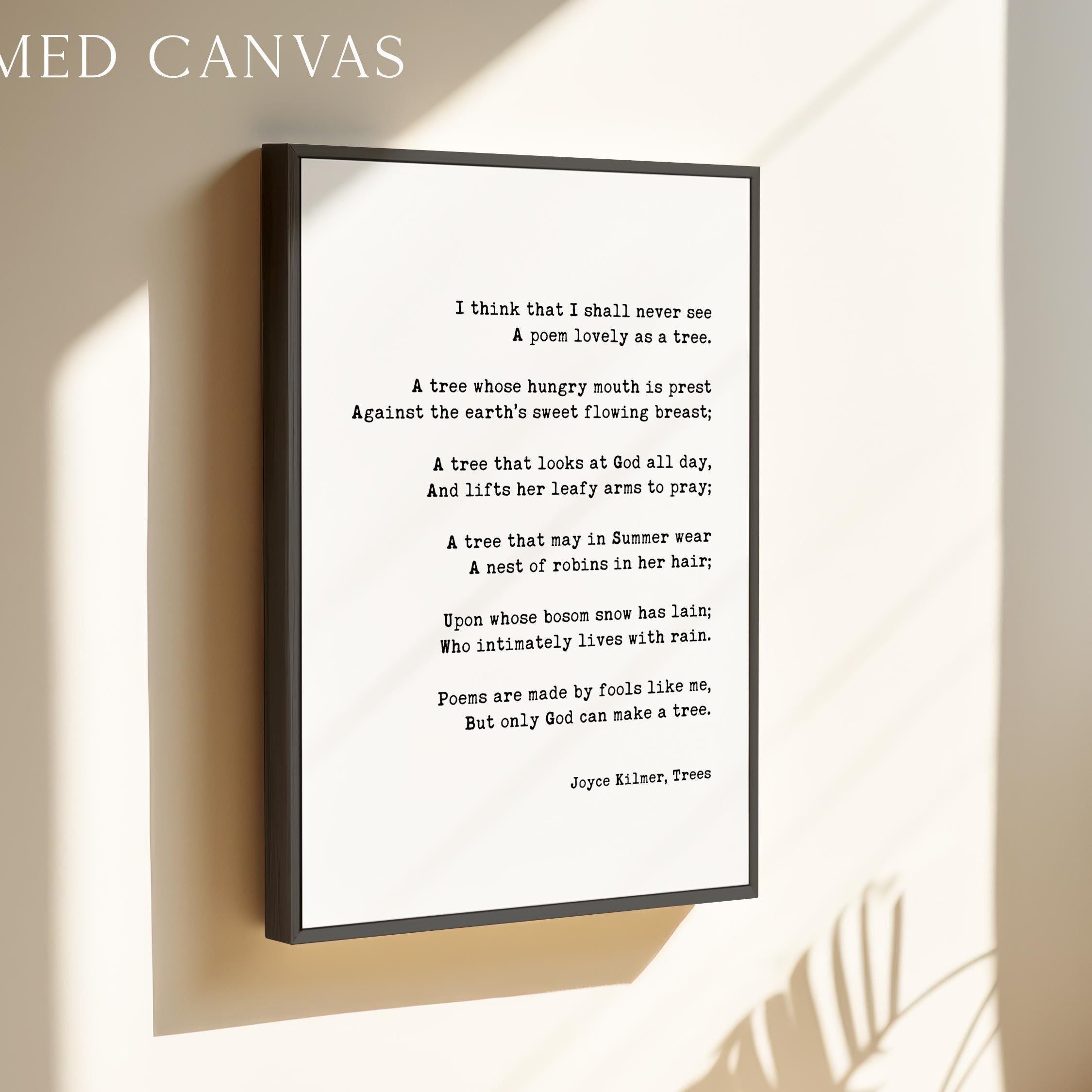 I think that I shall never see A poem lovely as a tree. • Trees by Joyce Kilmer • Typography Art Print (1913)