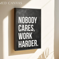 Nobody Cares Work Harder Print, Motivational Wall Art, Office Decor, Home Gym, Entrepreneur Gift