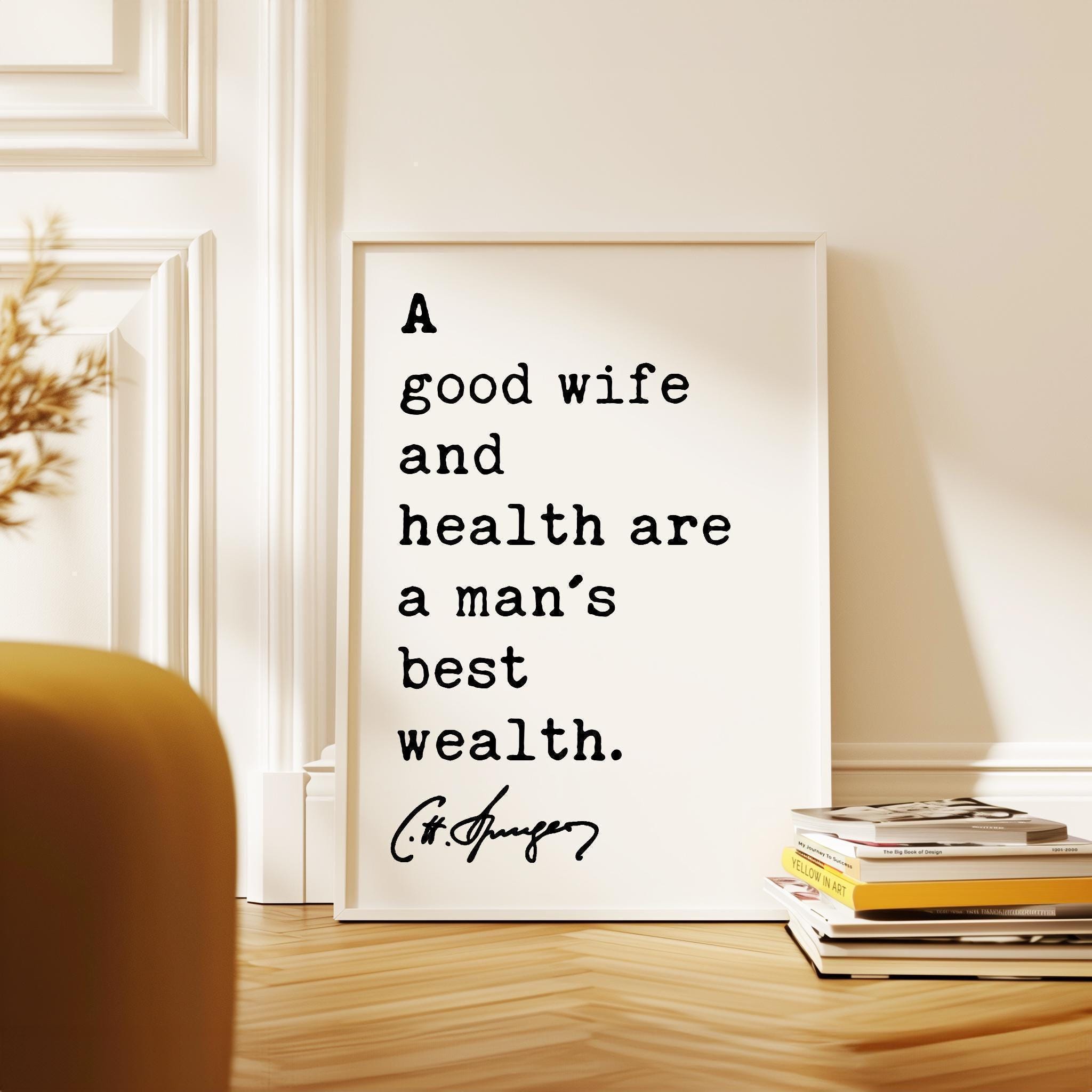 A good wife and health are a man's best wealth. Charles Spurgeon Quote Typography Art Print