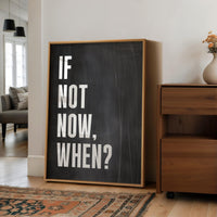 If Not Now, When? Quote Typography Art Print • Inspirational • Fitness • Sports • Entrepreneur • Gift