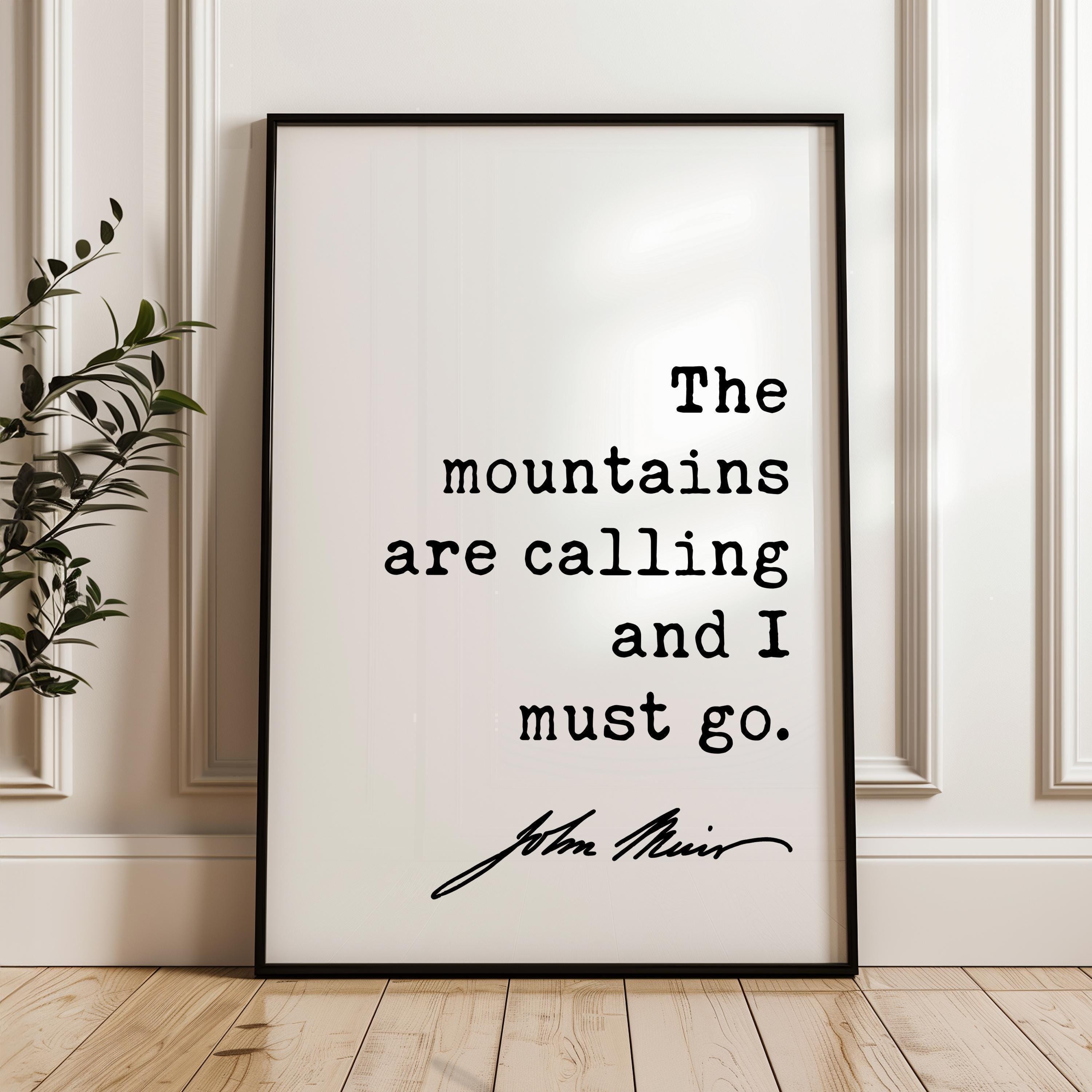 The mountains are calling and I must go. John Muir Quote Typography Art Print,  Nature Lover,  Hiking,  Backpacking,  Camping,  Gift Ideas