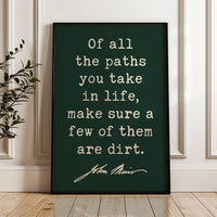 Of All The Paths You Take In Life,  John Muir Quote,  Typography Art Print