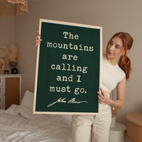 The Mountains are Calling and I Must Go • John Muir Quote • Typography Art Print