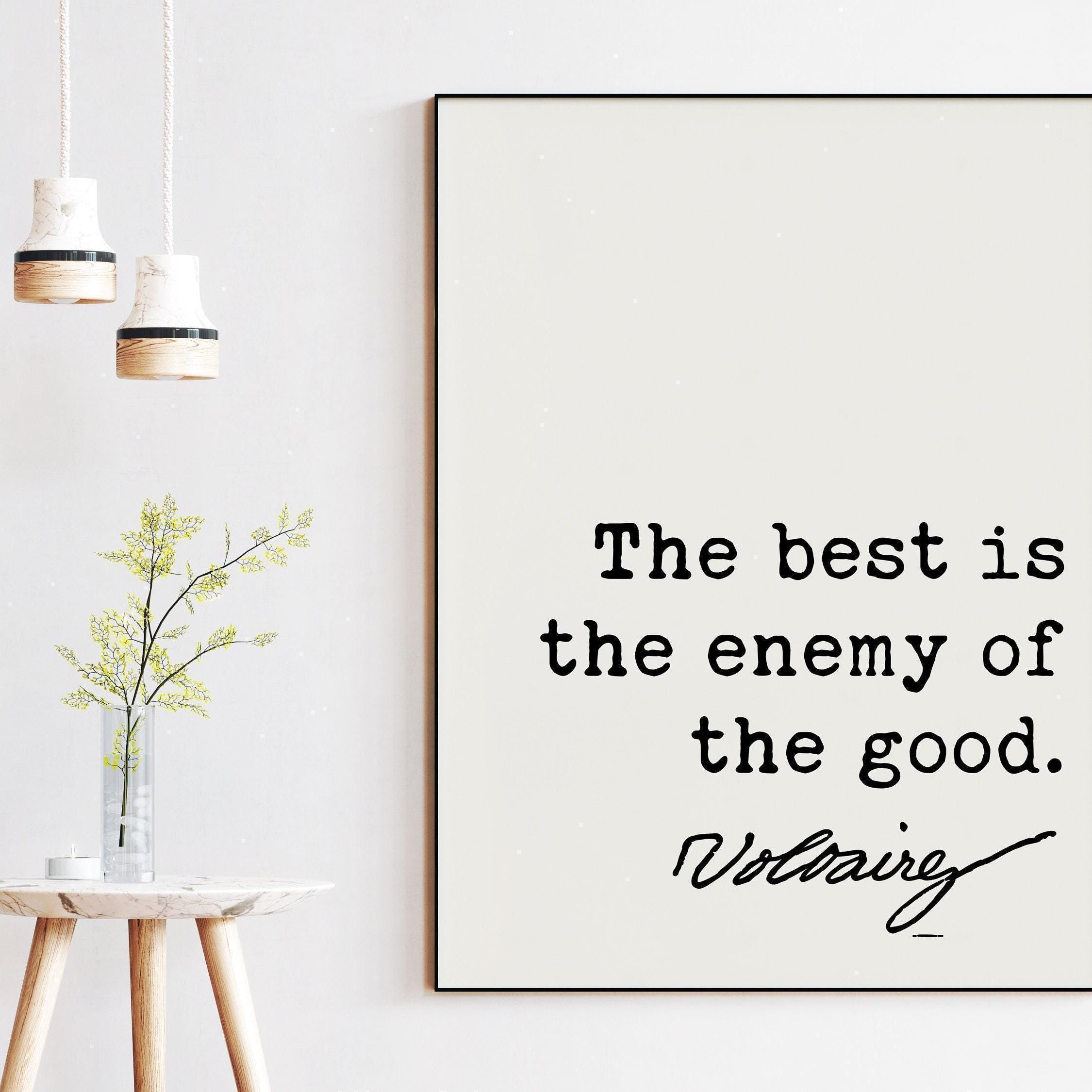 Voltaire Quote,  The best is the enemy of the good. Art Print - Entrepreneur - Perfection - School