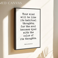 Your Mind Will Be Like... For The Soul Becomes Dyed With The Color Of Its Thoughts.,  Marcus Aurelius,  Meditations,  Typography Art Print