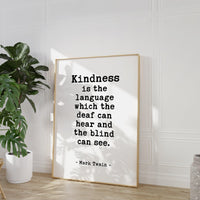 Kindness is the language which the deaf can hear and the blind can see. - Mark Twain Quote Typography Art Print