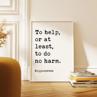 To help, or at least, to do no harm. Hippocrates Quote Typography Art Print,  Health Care,  Doctors,  Physicians