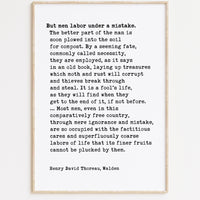 Henry David Thoreau Quote -  But men labor under a mistake. The better part of the man...  Typography Art Print - Walden - Economy - 1854