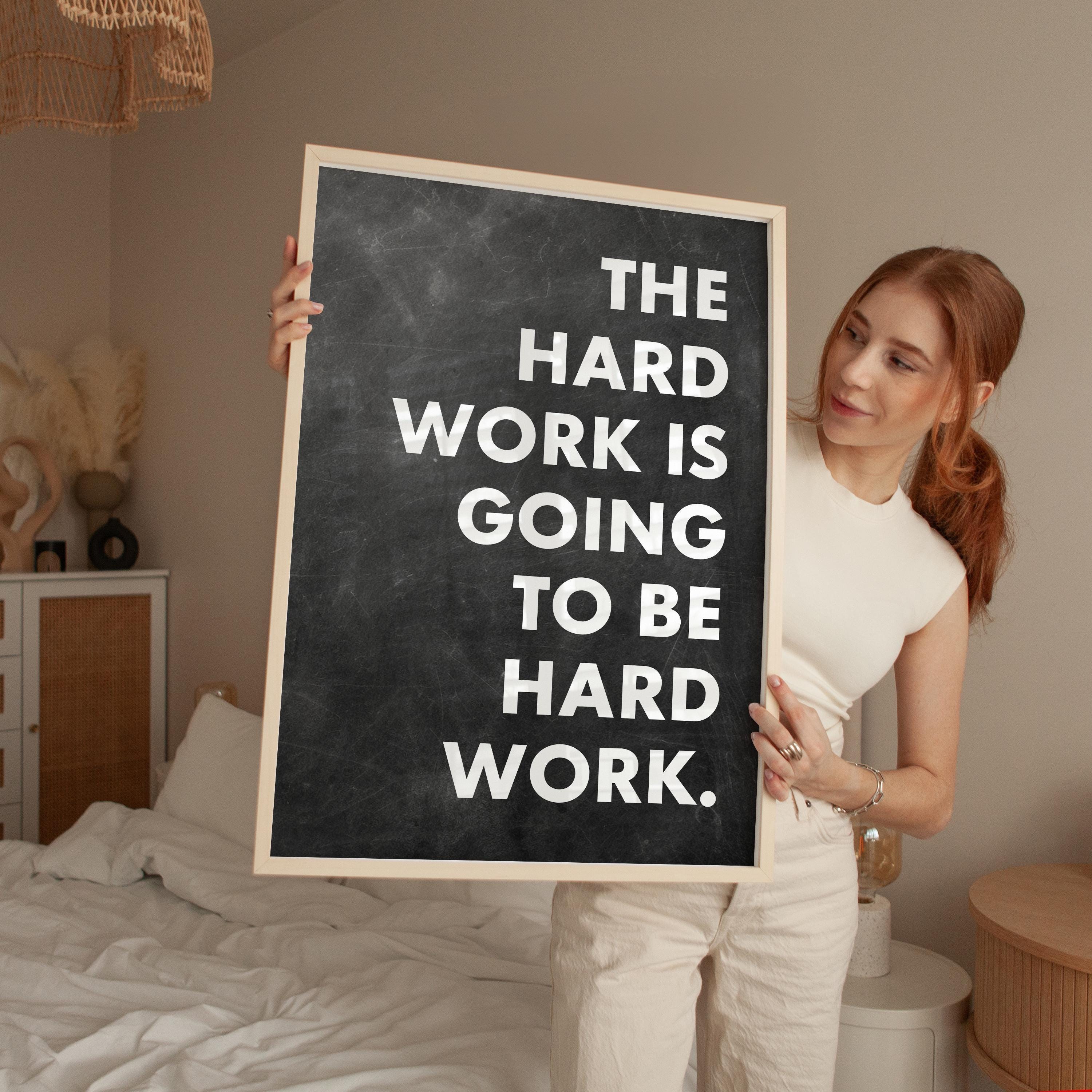 Motivational Typography Print, The Hard Work Is Going To Be, Inspirational Office Art, Home Gym