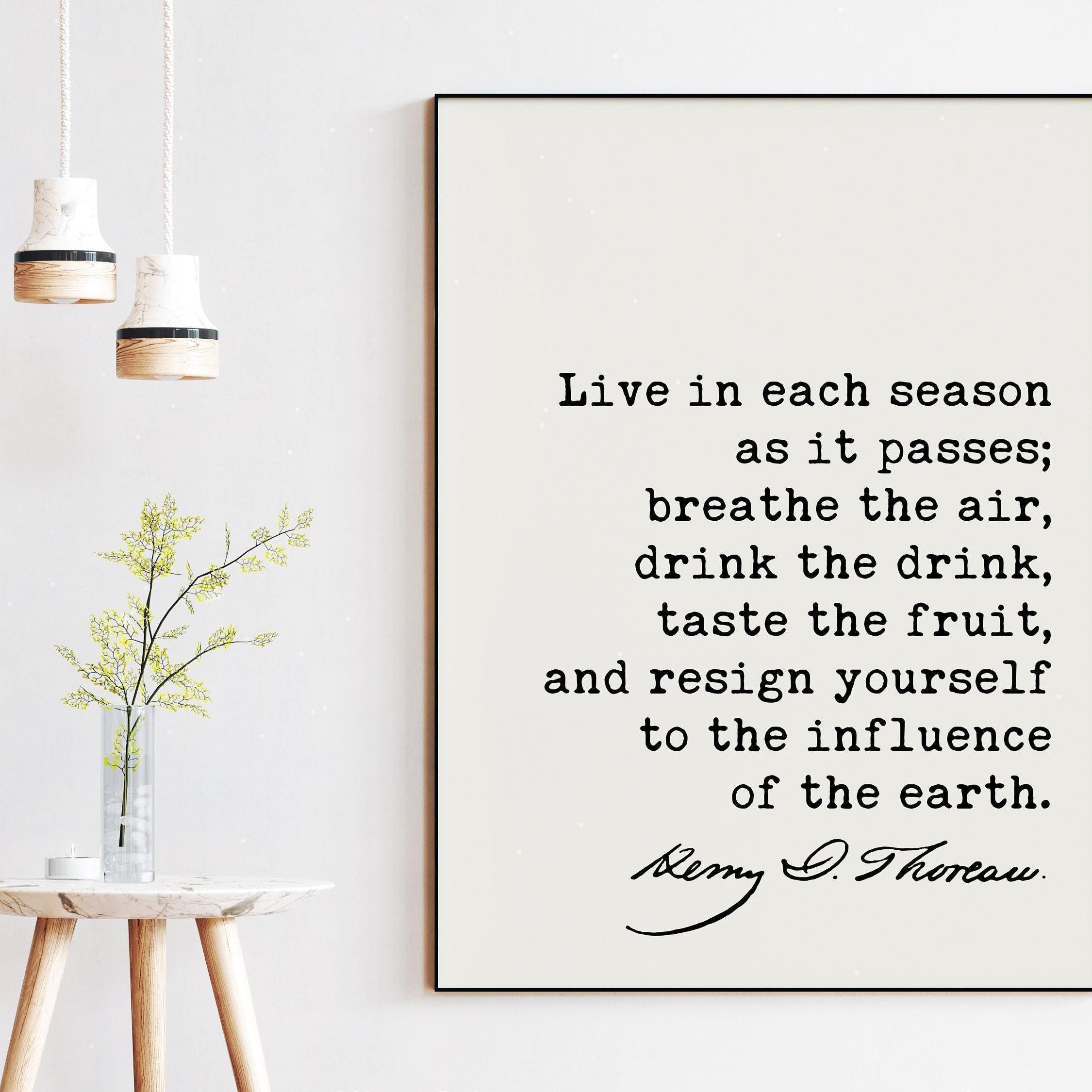 Henry David Thoreau Quote,  Live in each season as it passes; breathe the air ... influence of earth. Typography Art Print - Nature - Travel