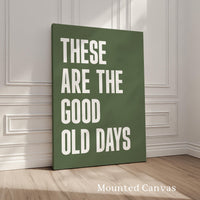 These Are The Good Old Days Typography Art Print • Good Vibes • Mindful • Gift Idea