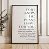 For I Know The Plans I Have For You,  Jeremiah 29:11,  Typography Art Print
